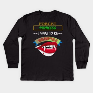 Cute Forget Princess, I Want To Be A Vampire Kids Long Sleeve T-Shirt